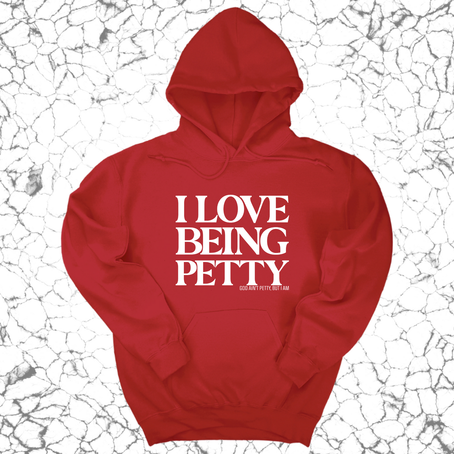 I Love Being Petty Unisex Hoodie