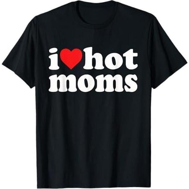 I Love Hot Moms I Heart Hot Moms Funny T-Shirt Casual Breathable Hoodie, Sweatshirt | UrbanDripWear.com