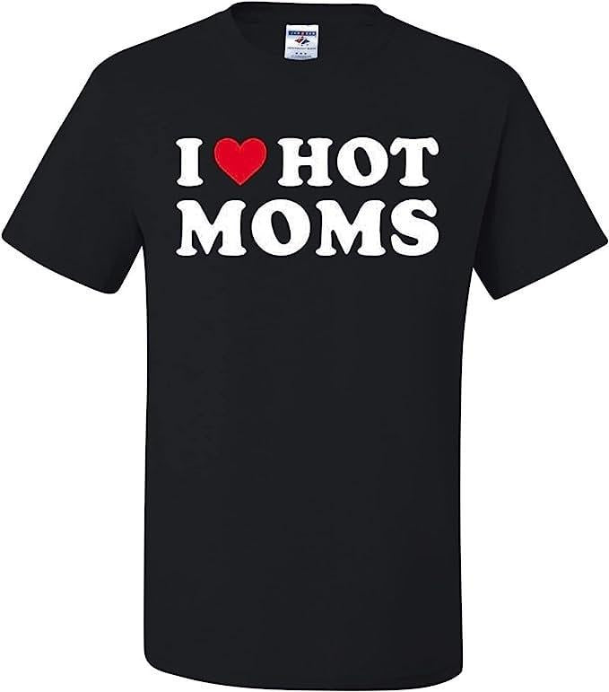 I Love Hot Moms T-shirt TK43GN Hoodie, Sweatshirt | UrbanDripWear.com