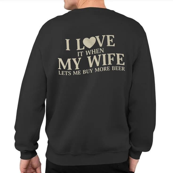 I Love It When My Wife Lets Me Buy More Beer Sweatshirt, Gift For Husband, Anniversary Gift, Valentine Shirt, Unisex...
