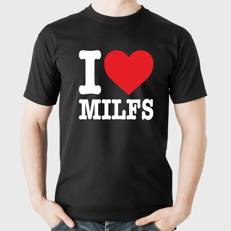 I Love Milfs T-Shirt,  Custom tee Printing, Stag Hen Top Text Tee, Stag Hen, Unisex Novelty Gift Hoodie, Sweatshirt