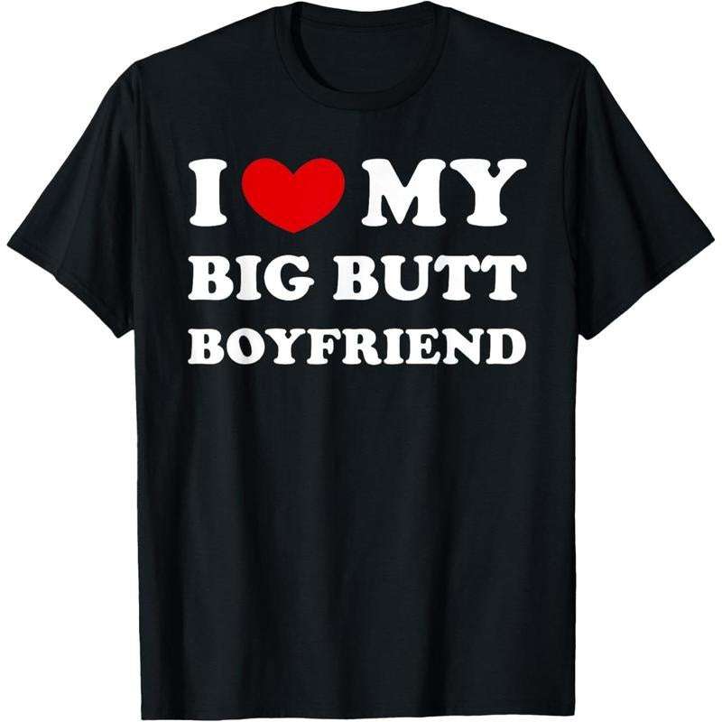 I Love My Big Butt Boyfriend, I Heart My Big Butt Boyfriend T-Shirt made in usa Hoodie, Sweatshirt | UrbanDripWear.com