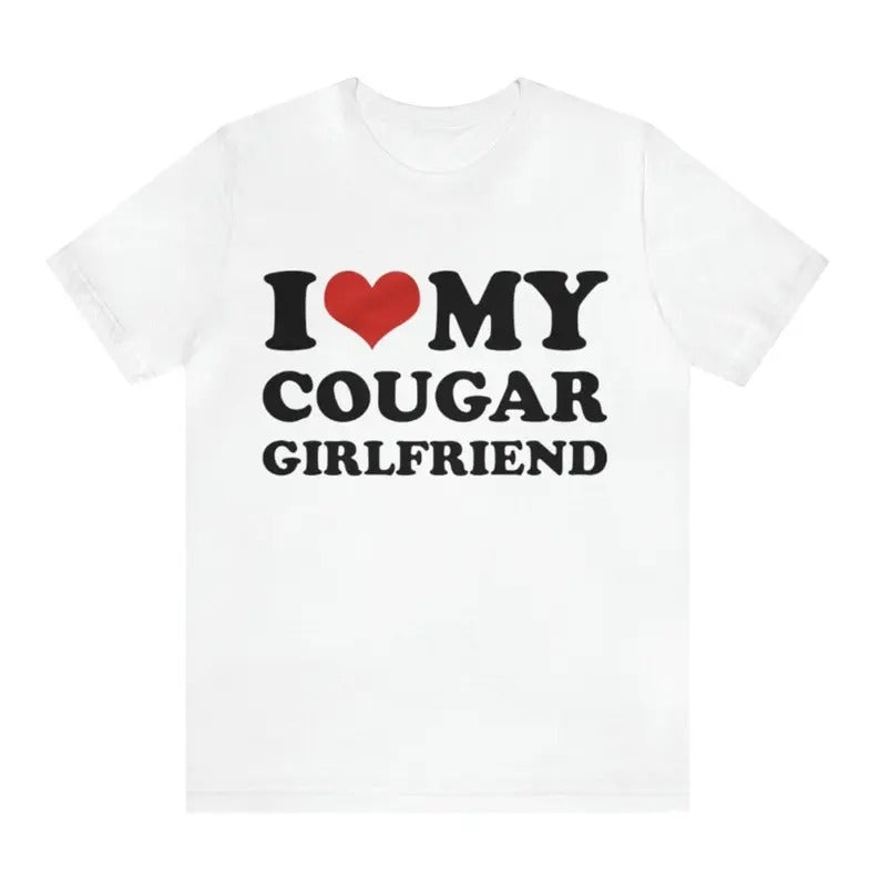 I Love My Cougar Girlfriend, gift Hoodie, T-shirt and sweater Sweatshirt | UrbanDripWear.com