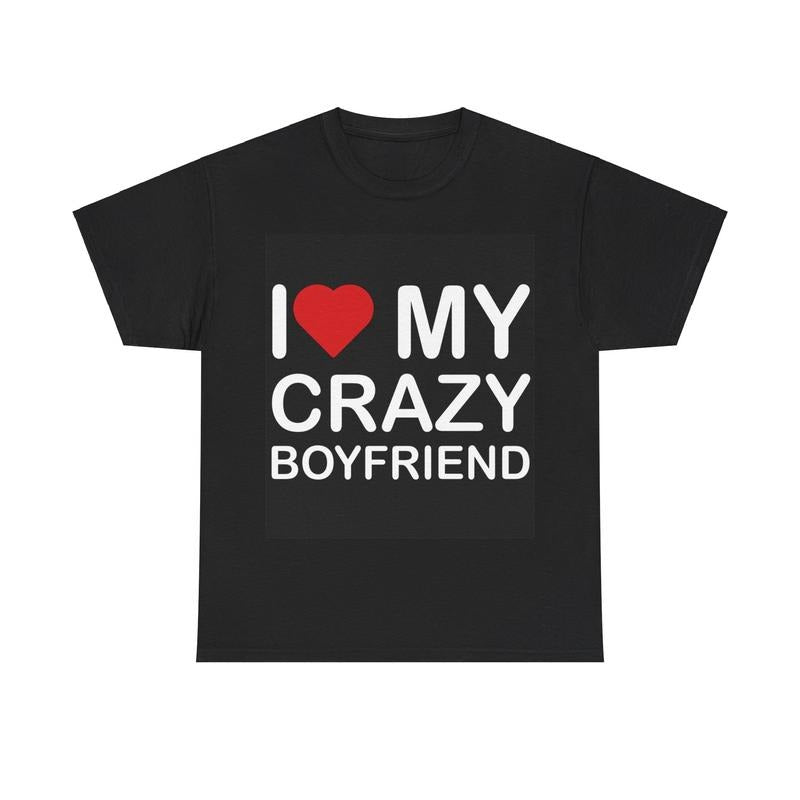 I Love My Crazy Boyfriend Tshirt  T-shirt, sweater and Hoodie Sweatshirt | UrbanDripWear.com