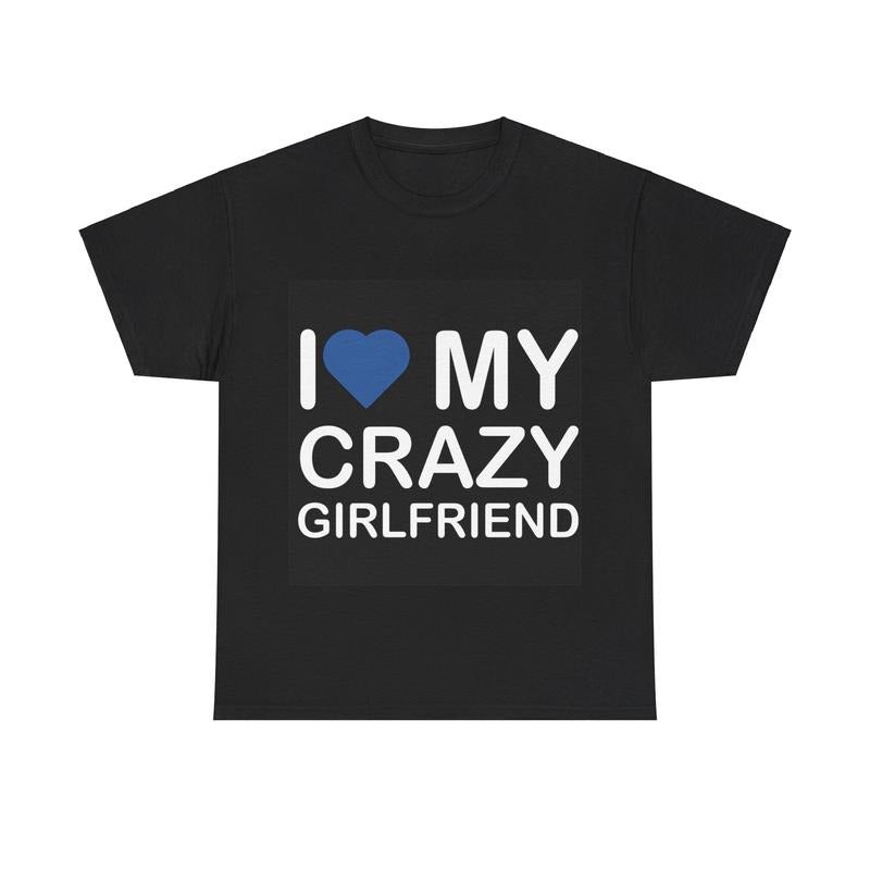 I Love My Crazy Girlfriend Tshirt  T-shirt, sweater and Hoodie Sweatshirt | UrbanDripWear.com