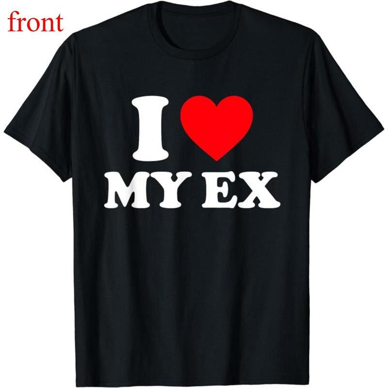 I Love My Ex T-Shirt | Unisex Cotton Tee, Short Sleeve Hoodie, Sweatshirt | UrbanDripWear.com