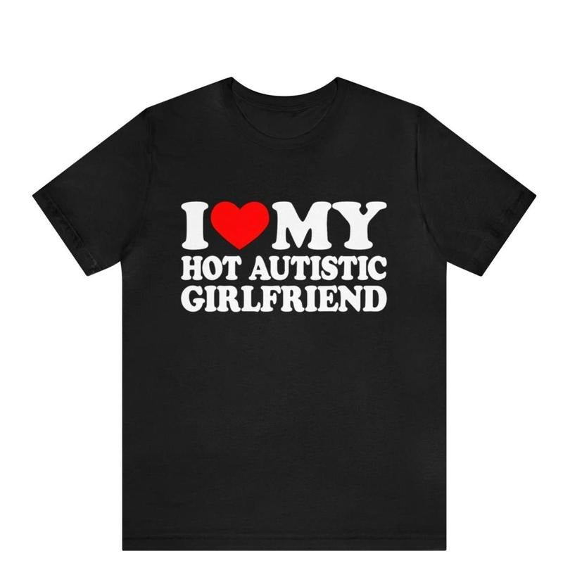 I Love My Hot Autistic Girlfriend T-Shirt | Funny Autism Relationship Shirt | Cute Couple Gift, Retro Styles, Bring Back...