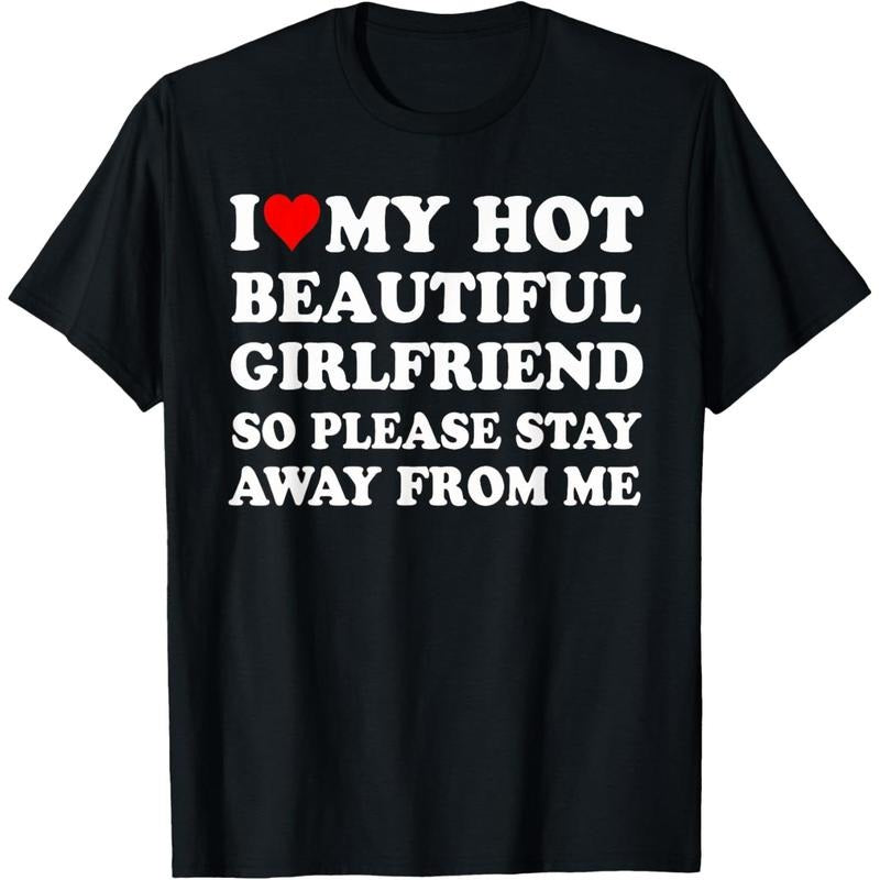I Love My Hot Beautiful Girlfriend So Please Stay Away From T-Shirt made in usa Hoodie, Sweatshirt | UrbanDripWear.com