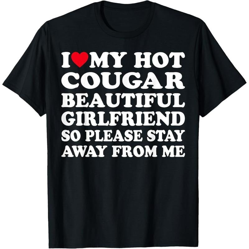 I Love My Hot Cougar Girlfriend So Please Stay Away From Me T-Shirt made in usa Hoodie, Sweatshirt | UrbanDripWear.com