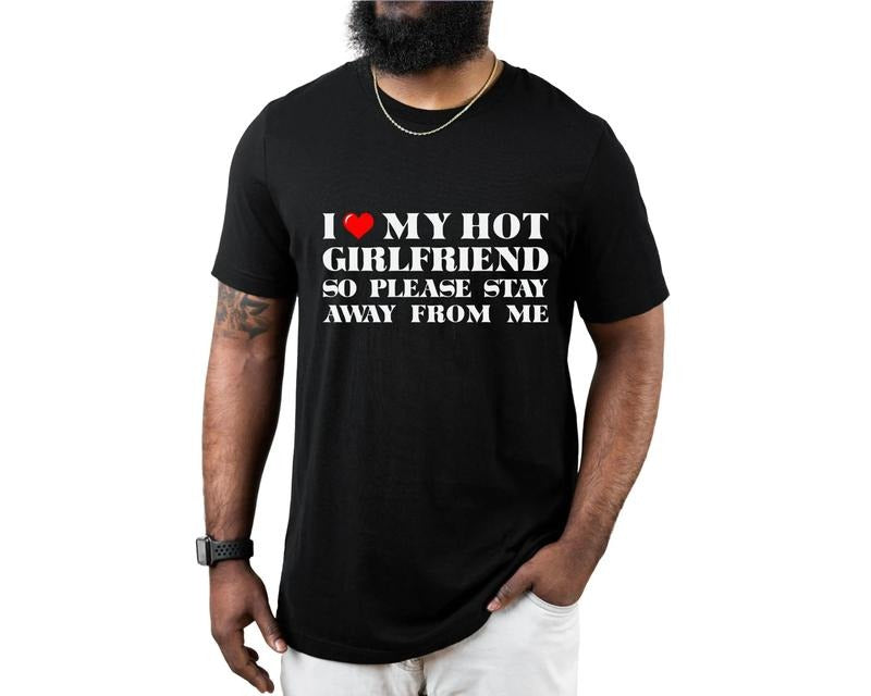 I Love My Hot Girlfriend So Please Stay Away From Me Shirt, Boy Friend Shirt, I Love My Hot, Couple Shirt, I Love My Hot...
