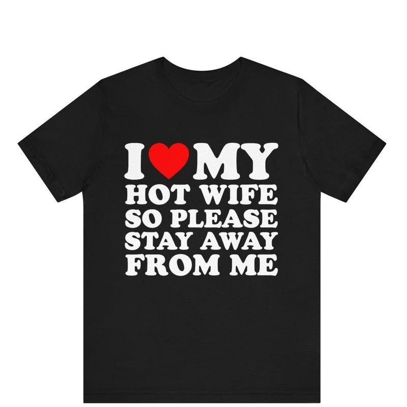 I Love My Hot Wife T-Shirt, I Love My Wife Tee, Funny Husband Shirt, Husband Gift Idea, Husband Birthday Gift, Married...
