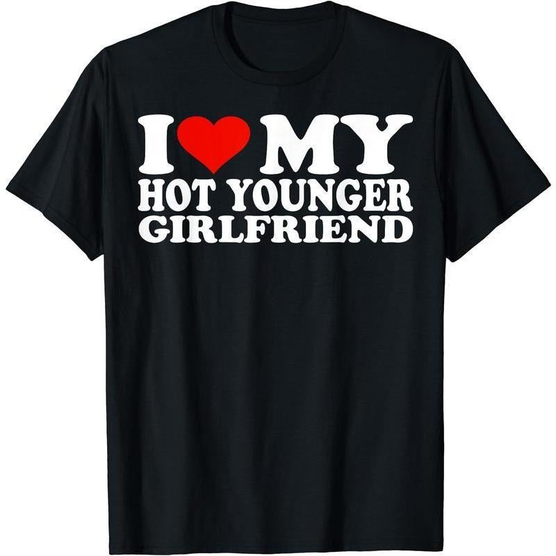 I Love My Hot Younger Girlfriend I Heart My Hot Younger GF T-Shirt Hoodie, Sweatshirt | UrbanDripWear.com