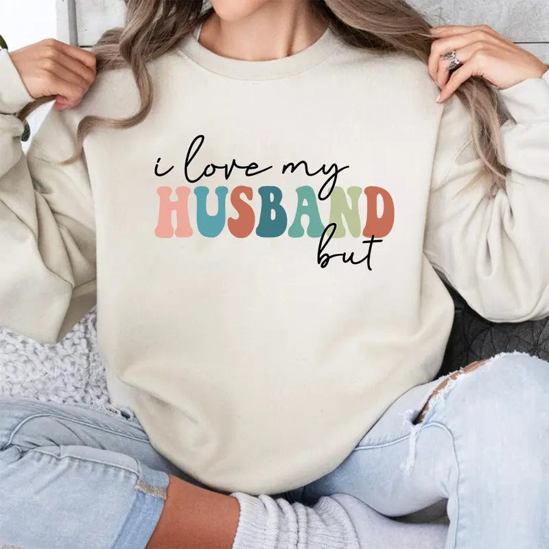 I Love My Husband But Sometimes I Wanna Square Up Sweatshirt, Sleeve Sweatshirt,  Funny Sweatshirt, Wife Sweatshirt, I...