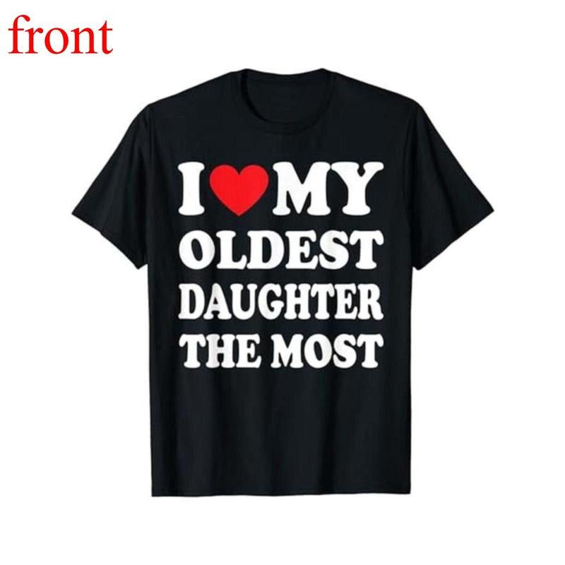 I Love My Oldest Daughter The Most Shirt, Father Gift Shirt, Shir For Dad, Dad , Sweater and T-shirt Classic Cotton...