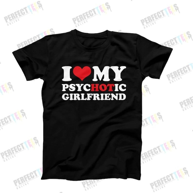 I Love My Psychotic Girlfriend Shirt, I Love My Funny Boyfriend Gift, Hoodie, T-shirt and sweater Sweatshirt