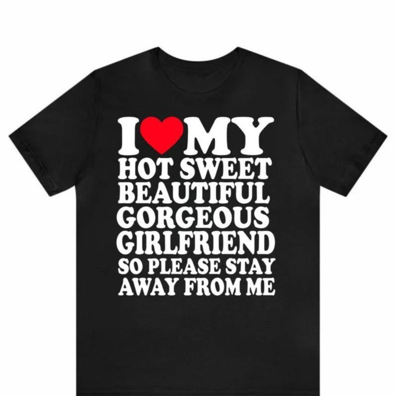 I Love My Super Hot Sweet Beautiful Gorgeous Girlfriend T-Shirt, I Love My Girlfriend,I Heart My Boyfriend, Cute Couple...