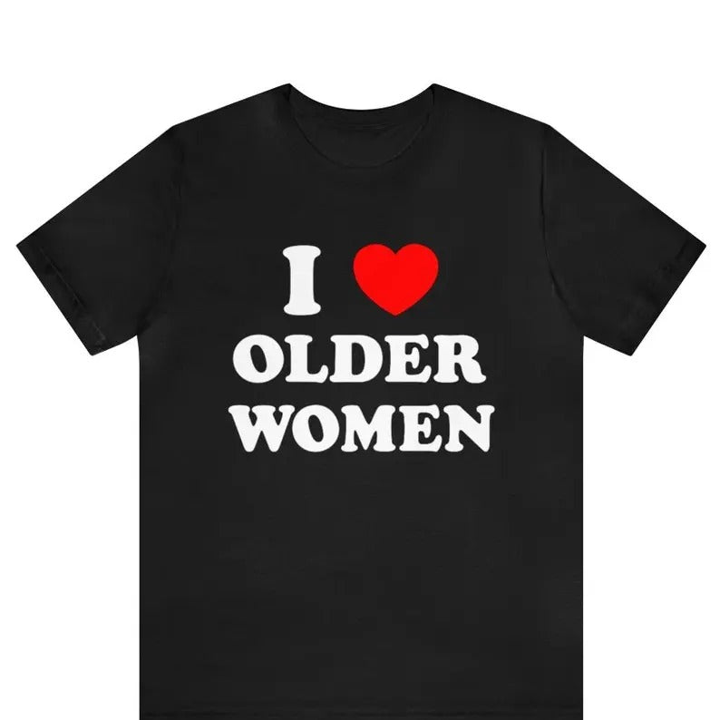 I Love Older Women T-Shirt, I Heart Older Women T-Shirt, Funny Mens T-Shirt, Mens Cougar Lover Tee, Older Women Lover...