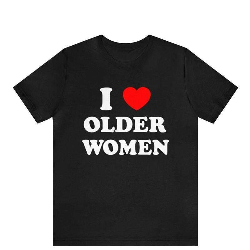 I Love Older Women T-Shirt, I Heart Older Women T-Shirt, Funny Mens T-Shirt, Mens Cougar Lover Tee, Older Women Lover...