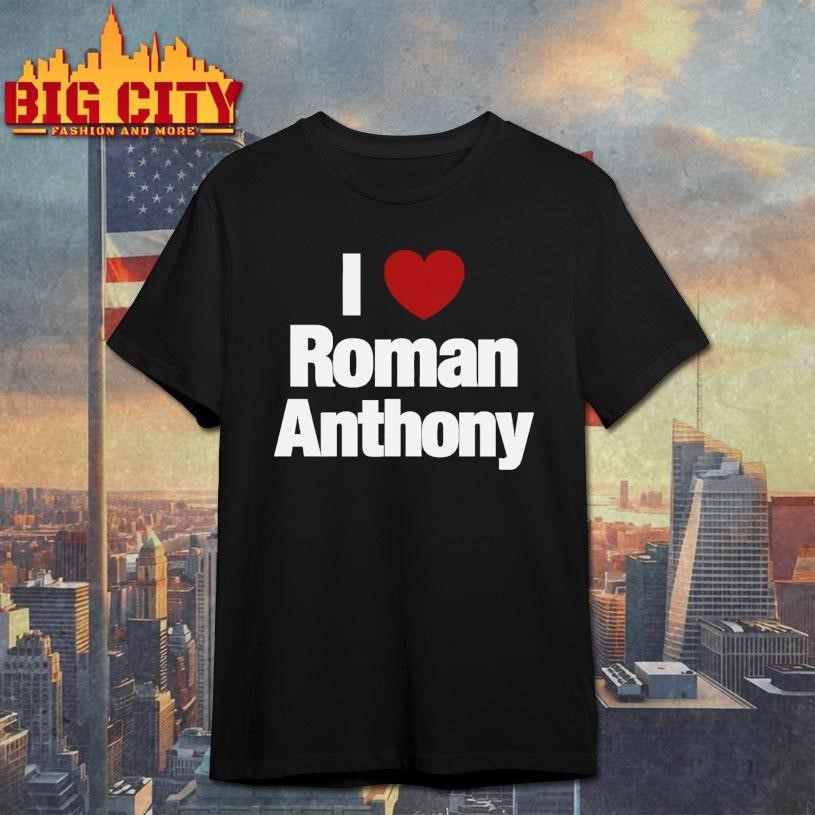 I Love Roman Anthony Shirt