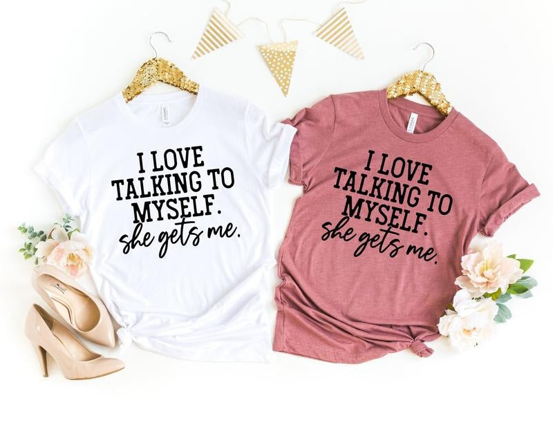 I Love Talking To Myself She Gets Me Shirts With Sayings Funny Quotes For Women Funny Gifts For Her Best Friend Shirt...