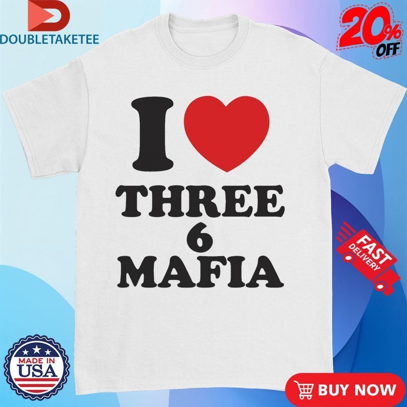 I Love Three 6 Mafia Shirts