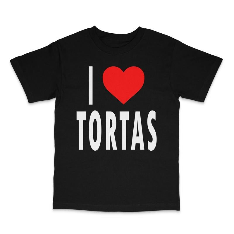 I Love Tortas Custom Printed T-Shirt Hoodie, Sweatshirt | UrbanDripWear.com
