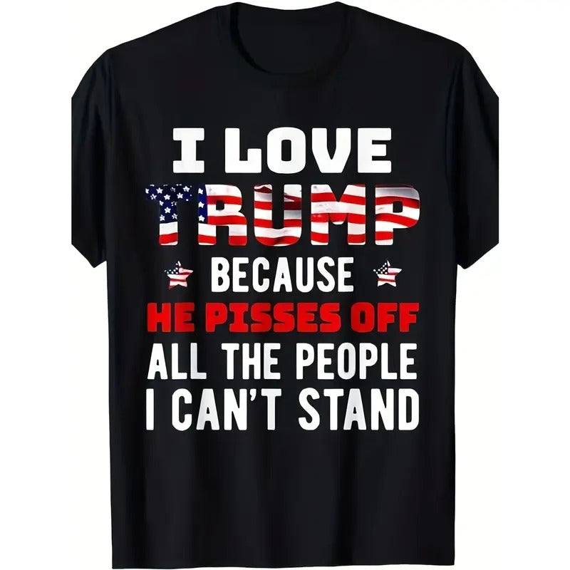 I Love Trump Because He Pisses Off The People I Can't Stand T-Shirt  made in usa Hoodie, Sweatshirt | UrbanDripWear.com