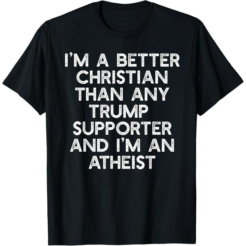 I'M A BETTER CHRISTIAN TRUMP SUPPORTERS Atheist Meme T-Shirt Hoodie, Sweatshirt | UrbanDripWear.com
