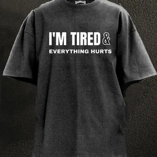 I'M TIRED AND EVERYTHING HURTS WASHED GYM SHIRT for Him, Motivated Gym T-shirt, Fitness gift for Workout Enthusiasts,...