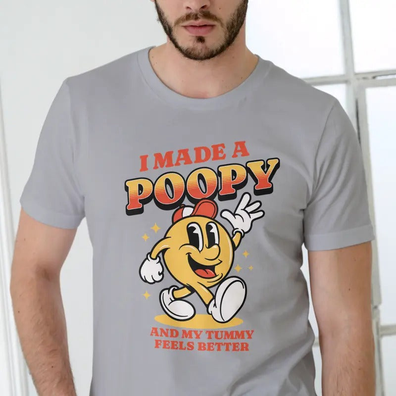 I Made A Poopy and my tummy feels better T Shirt Cotton Man Hoodie, Sweatshirt | UrbanDripWear.com