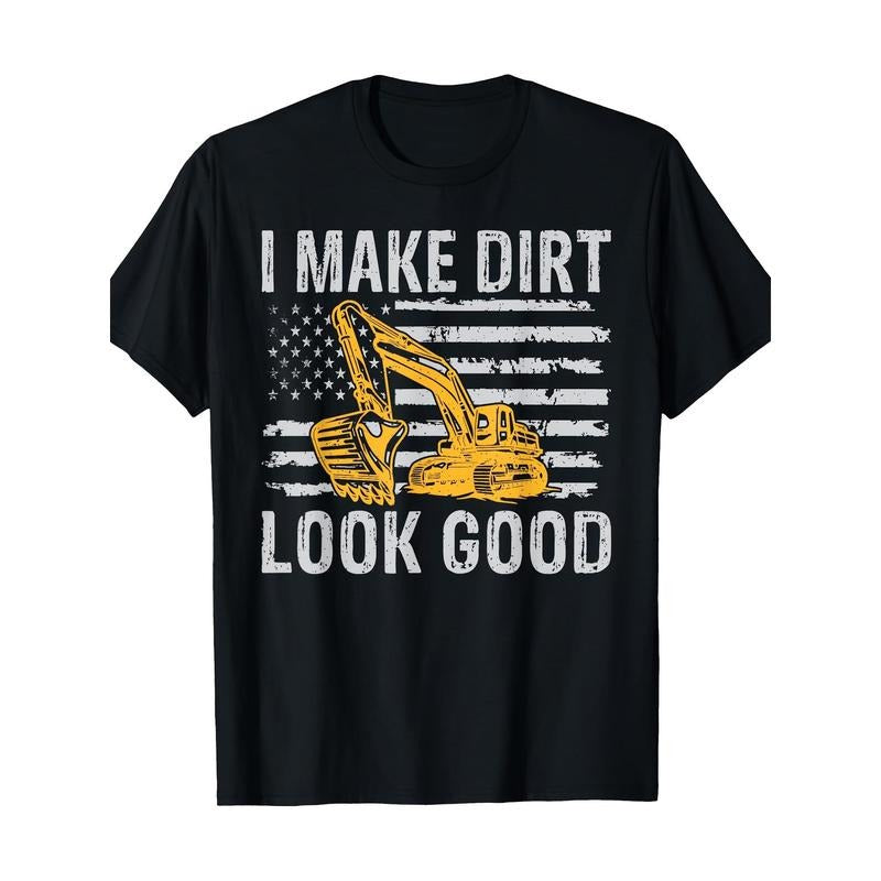 I Make Dirt Look Good Excavator T-Shirt - 220g made in usa Hoodie, Sweatshirt | UrbanDripWear.com
