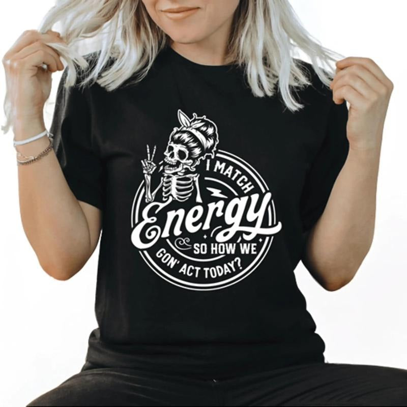 I Match Energy So How We Goin' Act Today Casual Cotton Short sleeve T-Shirt Hoodie, Sweatshirt | UrbanDripWear.com