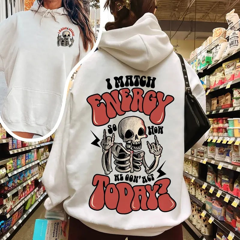 I Match Energy So How We Gon' Act Today Sweatshirt I Match Energy Sweatshirt Women Empowerment Sweatshirt Funny Mom...