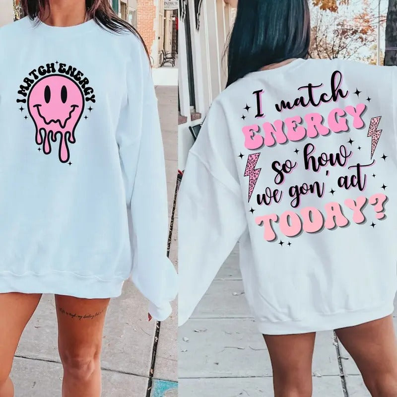 I Match Energy shirt, Match Energy Shirt, Match Energy Sweatshirt, Energy shirt, Funny Quote shirt Hoodie | UrbanDripWear.com