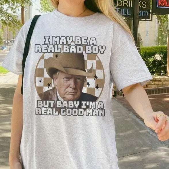 I May Be A Real Bad Boy T-Shirt, Unisex Shirt, Trum Cowboy Shirts Hoodie, Sweatshirt | UrbanDripWear.com