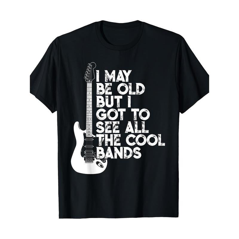 I May Be Old But I Got To See All The Cool Bands T-Shirt Made in USA Hoodie, Sweatshirt | UrbanDripWear.com