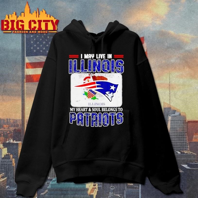 I May Live In Illinois But On Gameday My Heart & Soul Belongs To Patriots Shirt