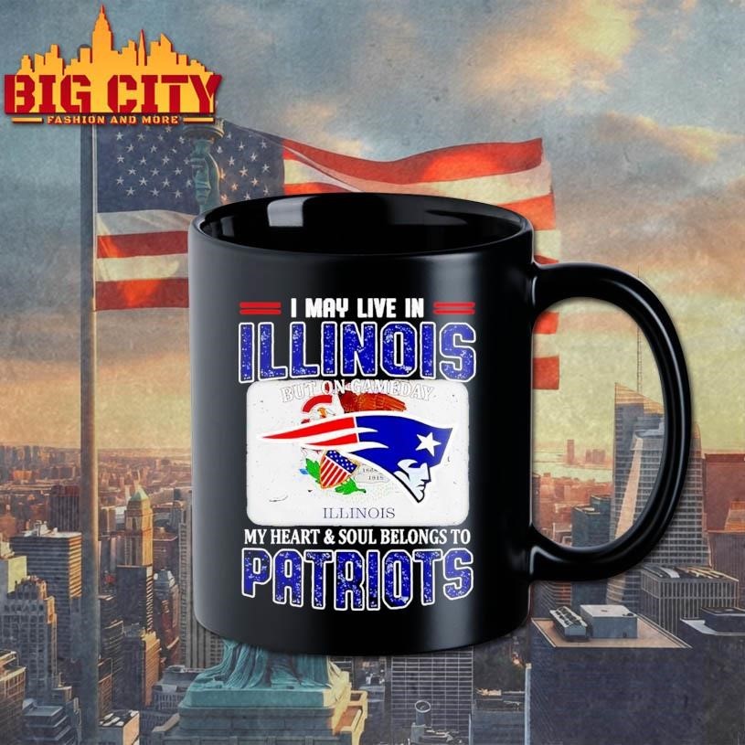 I May Live In Illinois But On Gameday My Heart & Soul Belongs To Patriots Shirt
