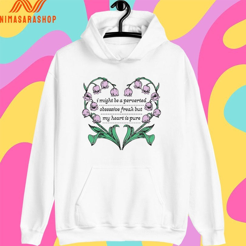 I Might Be A Perverted Obsessive Freak But My Heart Is Pure Shirts