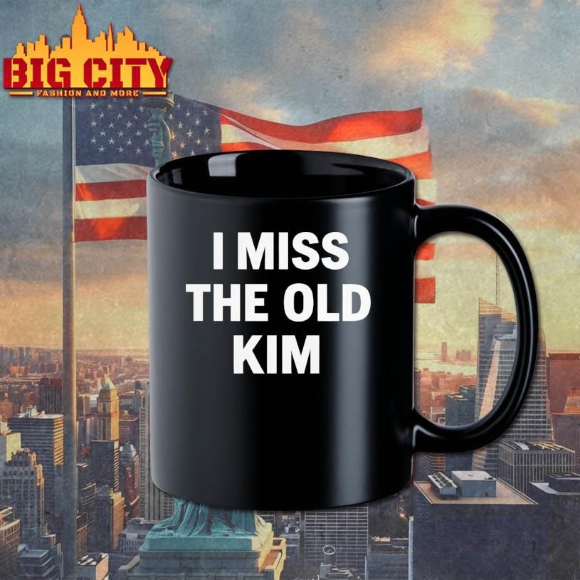 I Miss The Old Kim Shirt