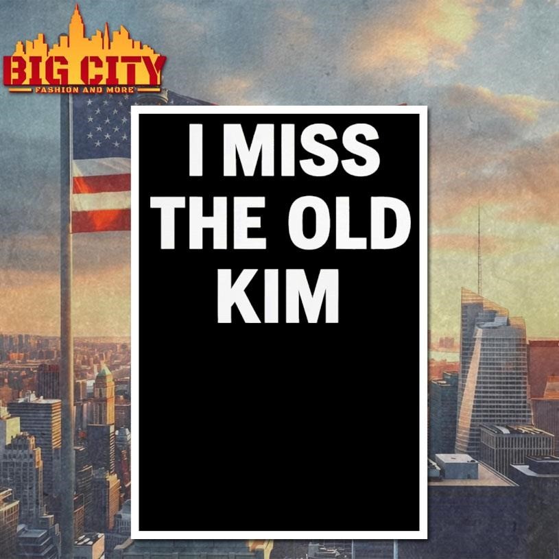 I Miss The Old Kim Shirt
