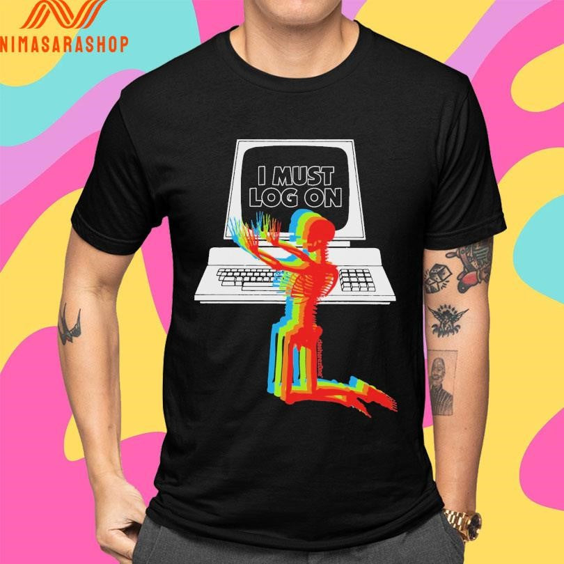 I Must Log On Skeleton Neon Shirts