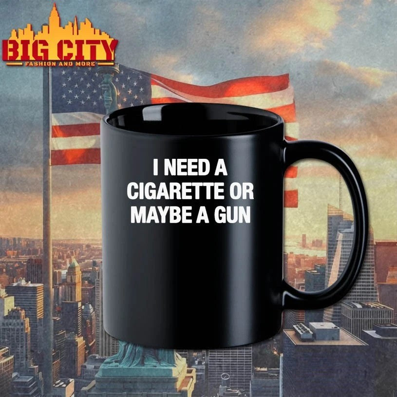 I Need A Cigarette Or Maybe A Gun t-shirt