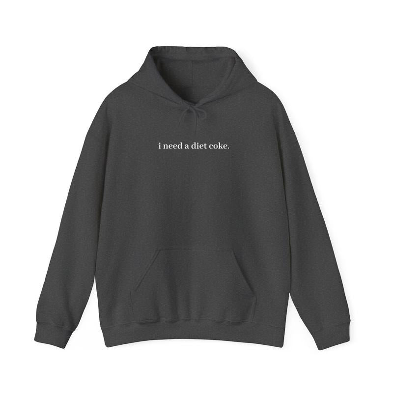 I Need A Diet Coke - Unisex Hooded Sweatshirt Hoodie Sweatshirt, Hoodie, Tee .. | UrbanDripWear.com