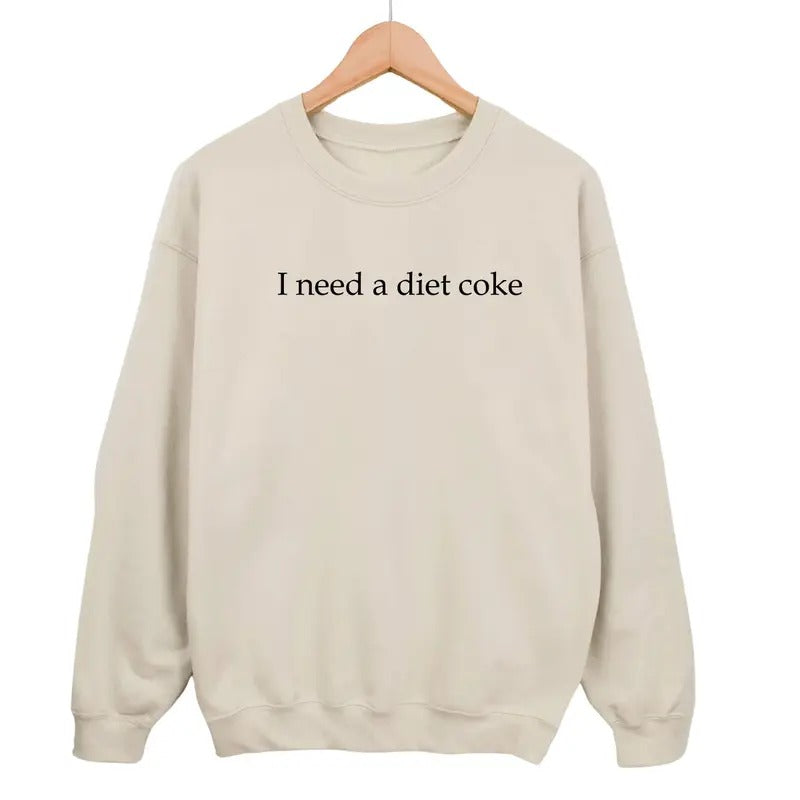 I Need A Diet Coke Sweatshirt, Womenswear Sweaters, For Women T-Shirts, Hoodie | UrbanDripWear.com