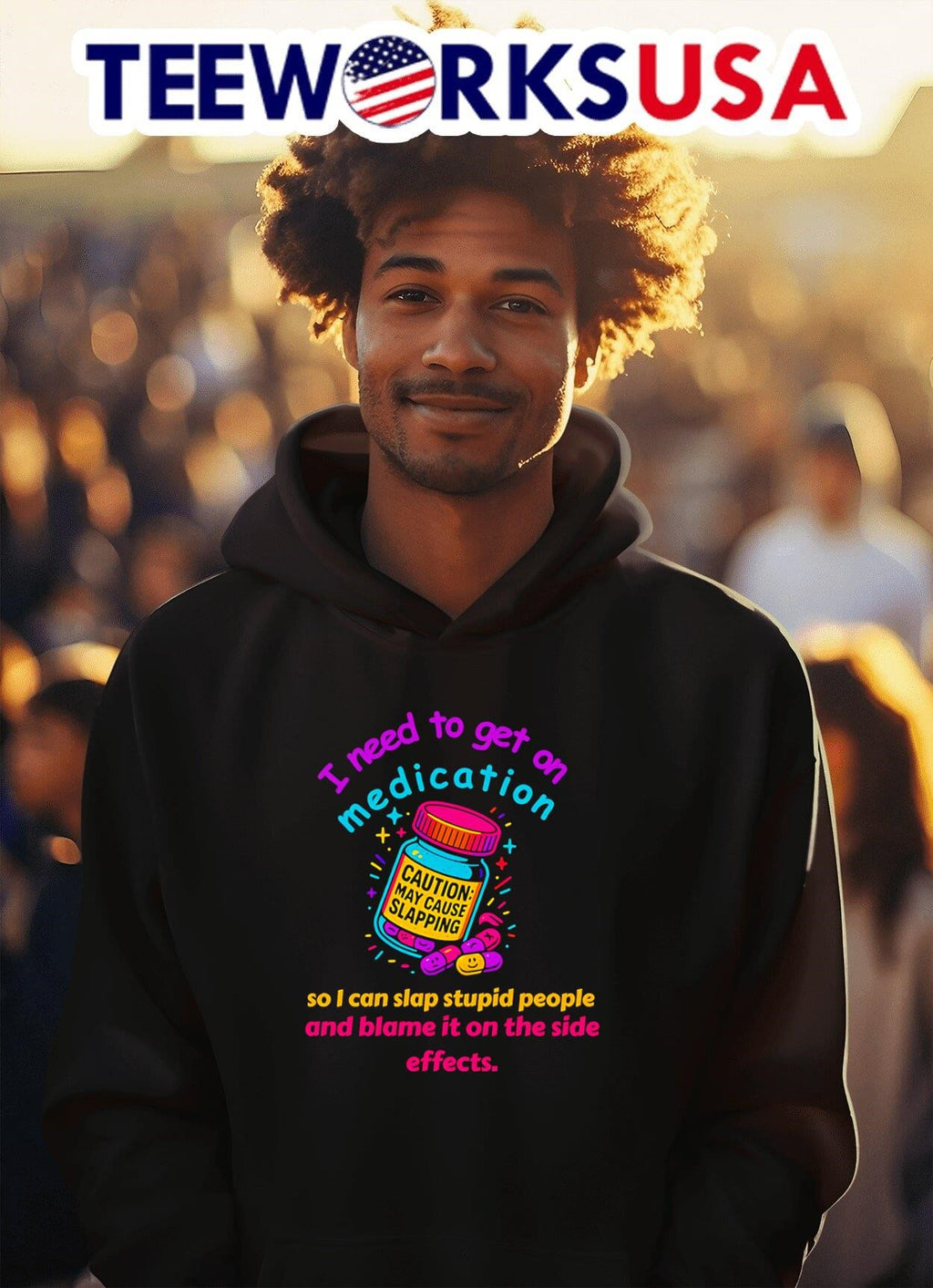 I Need To Get On Medication So I Can Slap Stupid People And Blame It On The Side Effects Caution May Cause Slapping Shirt
