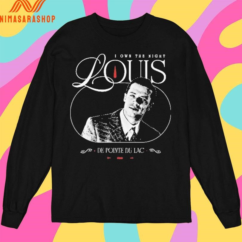 I Own The Night Louis De Pointe Du Lac Shirts