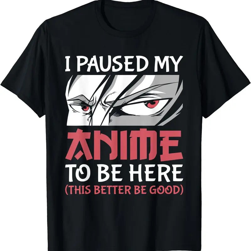 I Paused My Anime To Be Here Women Men Teen Boys Girls TShirt Hoodie, Sweatshirt | UrbanDripWear.com