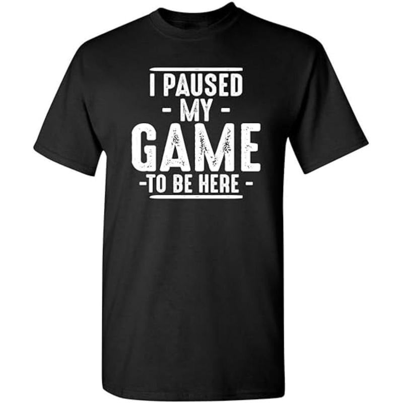 I Paused My Game to Be Here Graphic Tees Men Gaming Gamer Novelty Funny T Shirt Menswear Top Hoodie, Sweatshirt