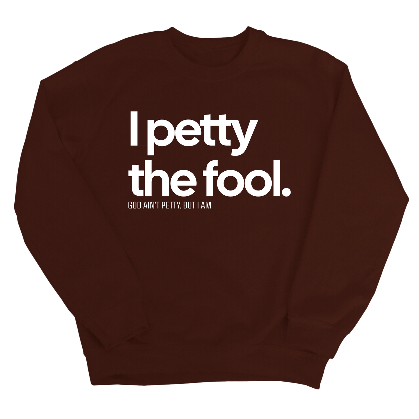 I Petty the Fool Unisex Sweatshirt